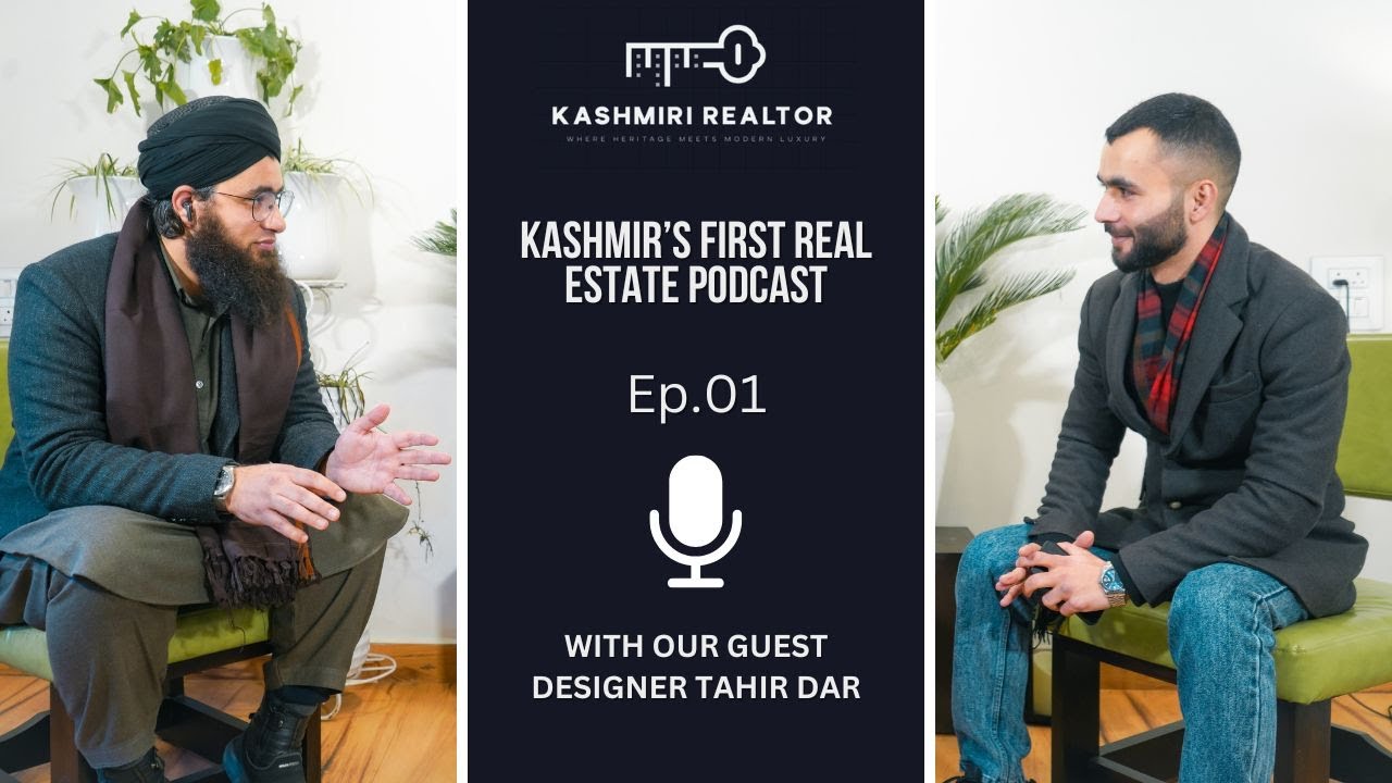 Kashmir's first real estate podcast || EP-01 || Designer Tahir Dar || Kashmirirealtorproductions ||