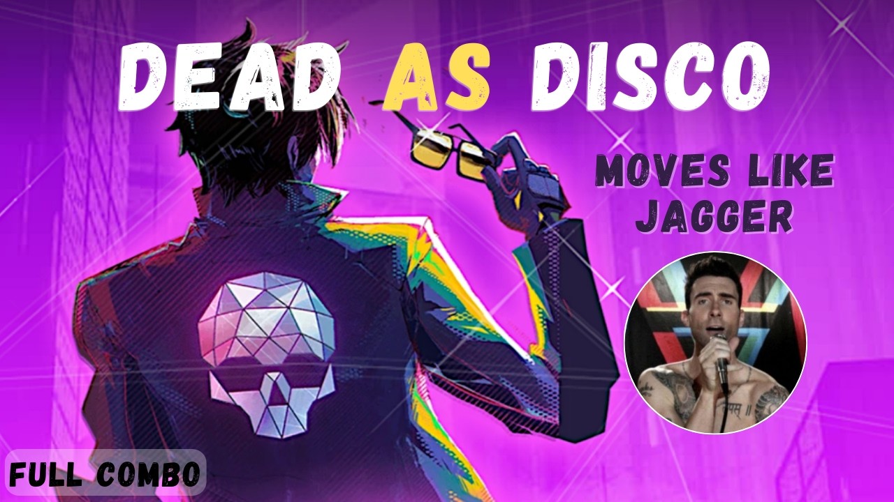 Moves Like Jagger - Dead as Disco | FULL COMBO