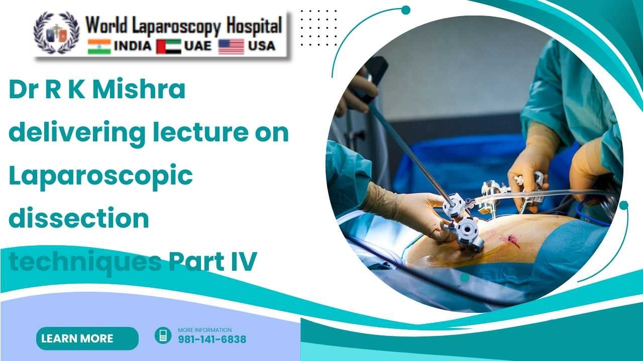 Dr R K Mishra delivering lecture on Laparoscopic dissection techniques Part IV