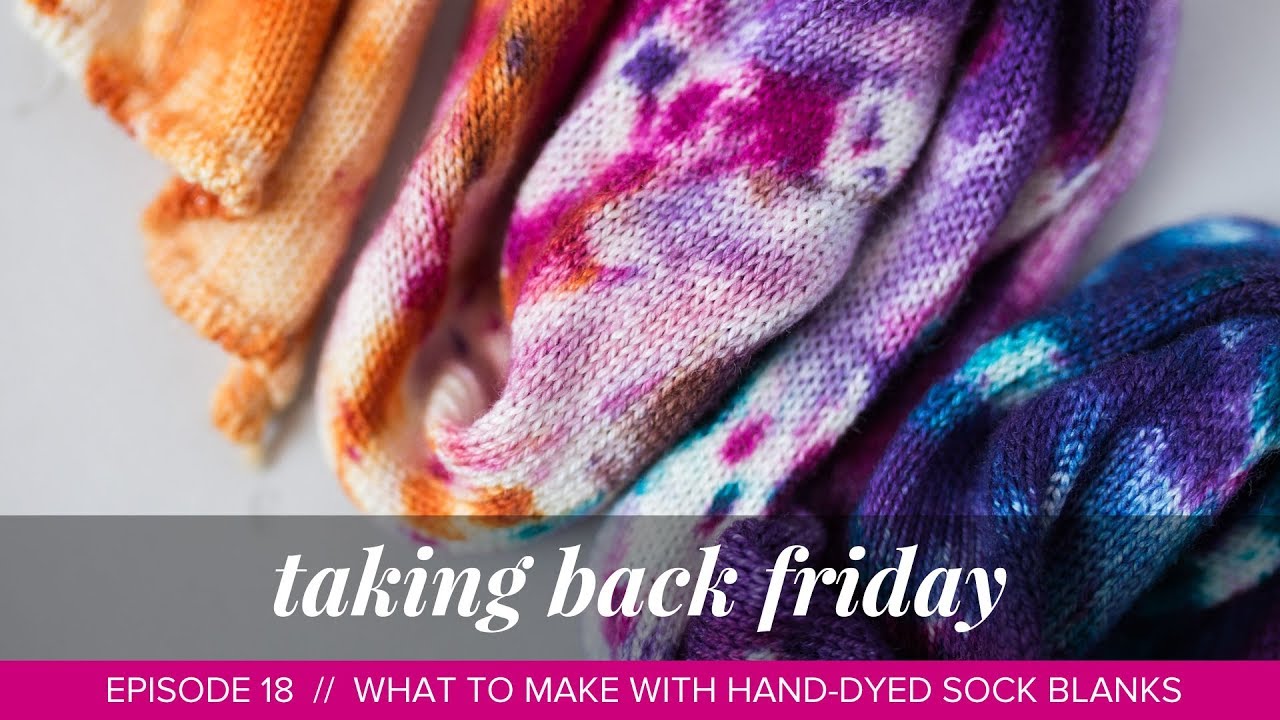 SweetGeorgia Secret Stash No. 1 // what to make with hand-dyed sock blanks // TBF Episode 18