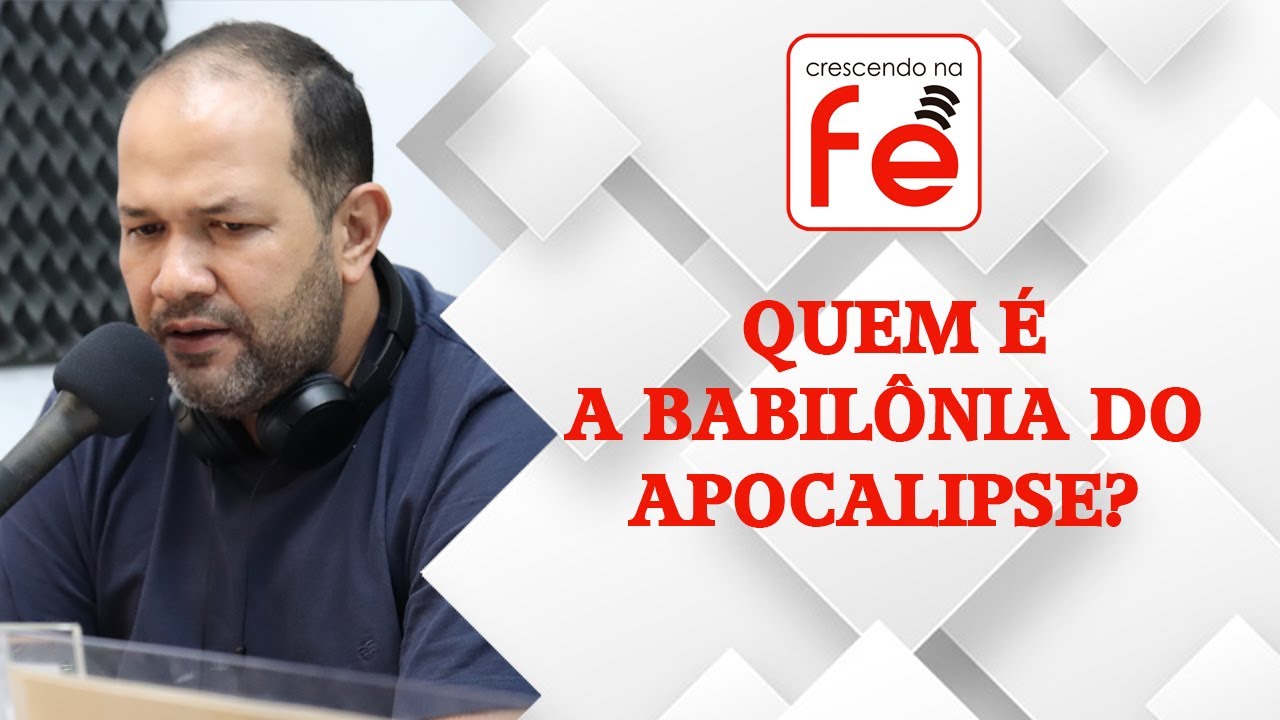 QUEM &Eacute; A BABIL&Ocirc;NIA DO LIVRO DE APOCALIPSE?