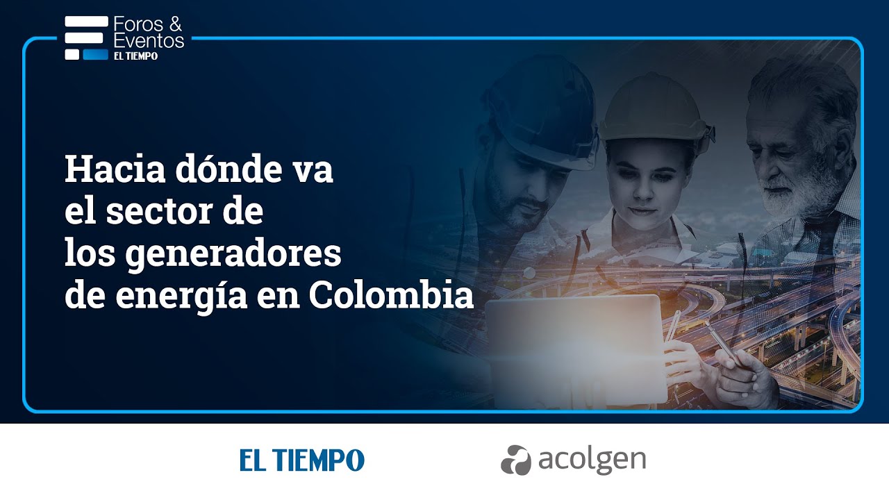 Hacia dónde va el sector de los generadores de energía en Colombia | El Tiempo