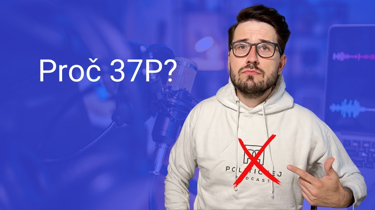 Proč skončil Politickej podcast? A co znamen&aacute; 37P?