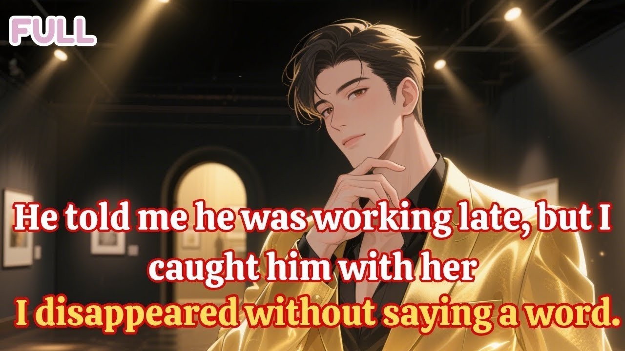 He told me he was working late, but I caught him with her — I disappeared without saying a word