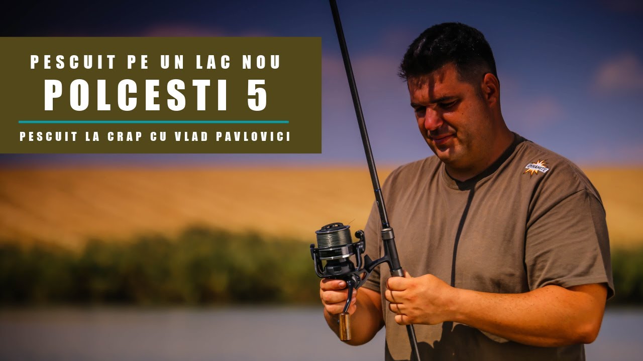 Pescuit pe un lac nou: Polcesti 5