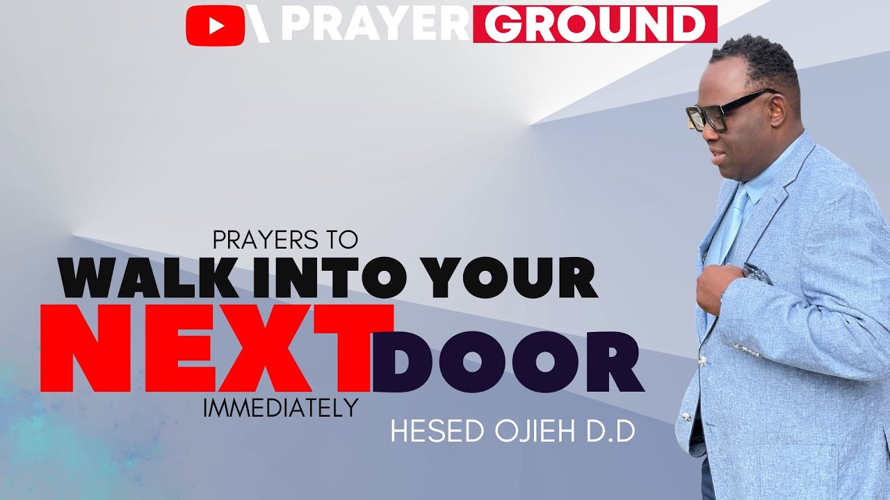WALK INTO YOUR NEXT DOOR!! Immediately / Prophet Hesed Ojieh