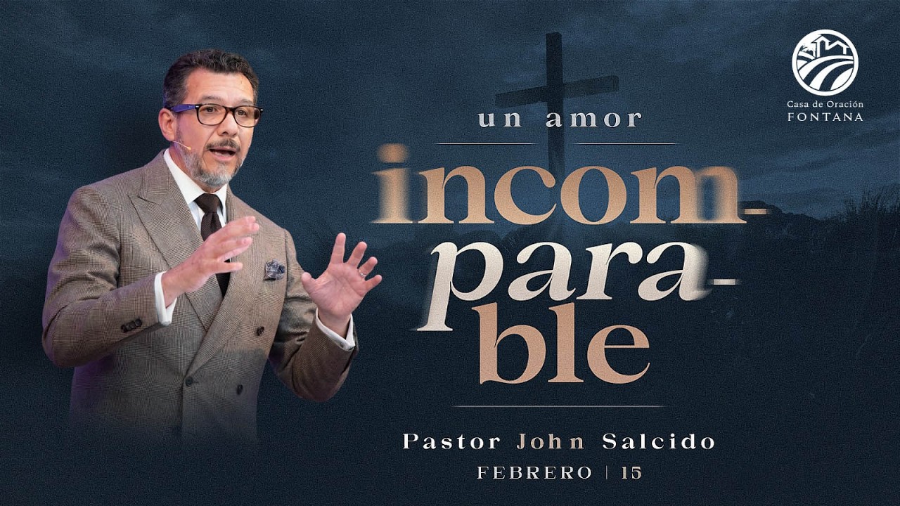Un amor incomparable / Pastor John Salcido