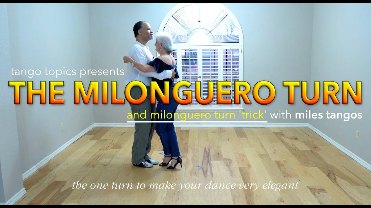TANGO: The MIlonguero Turn and Turn 'Trick' (with Miles Tangos)