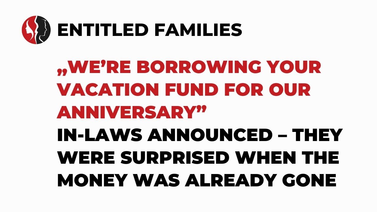 “We’re Borrowing Your Vacation Fund for Our Anniversary” In-Laws Announced  They Were Surprised When