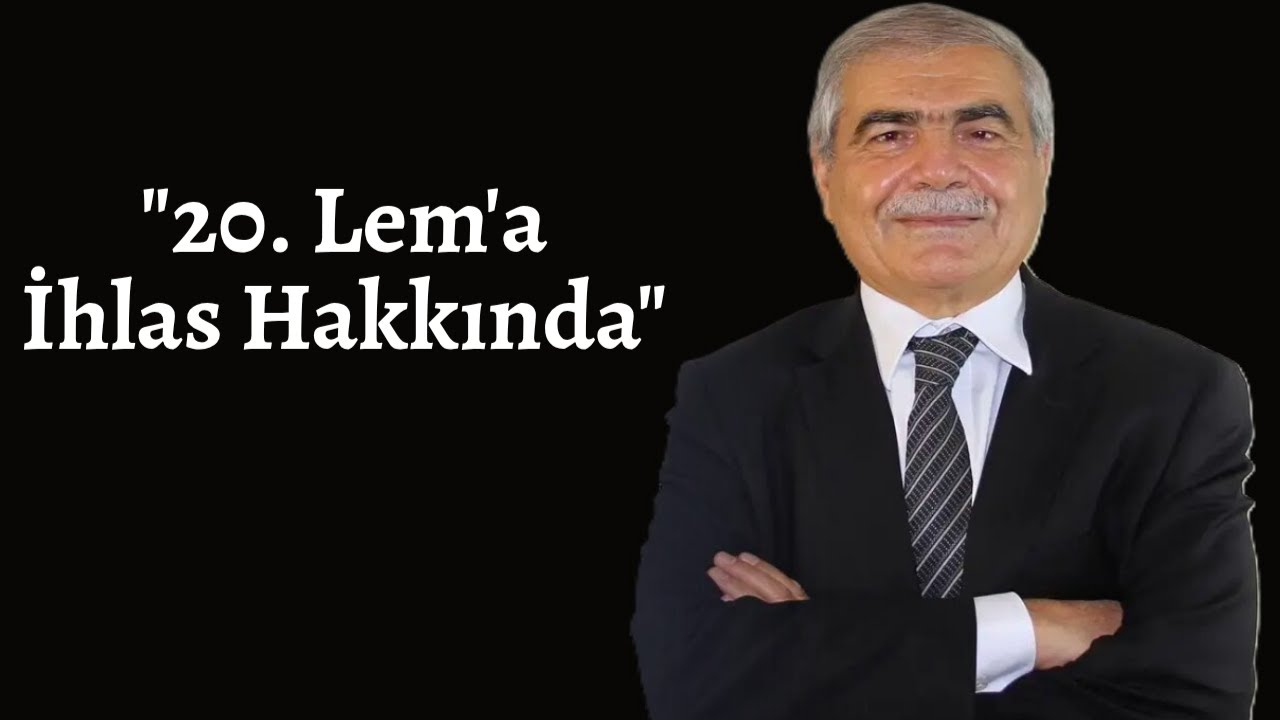 20. Lem'a İhlas Hakkında / Prof. Dr. Cahit KURBANOĞLU