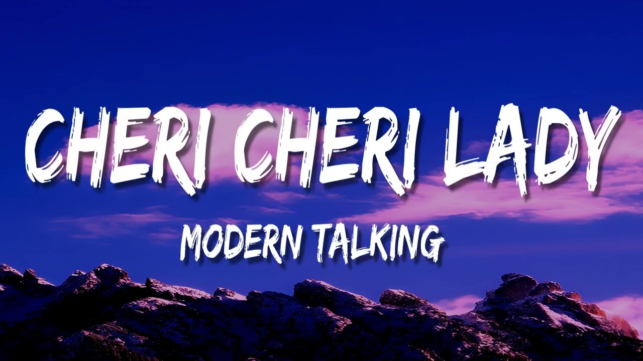 Modern Talking - Cheri Cheri Lady (Lyrics)