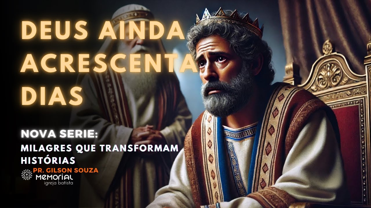 DEUS AINDA ACRESCENTA DIAS | MILAGRES QUE TRANSFORMAM HISTÓRIAS | PR GILSON SOUZA