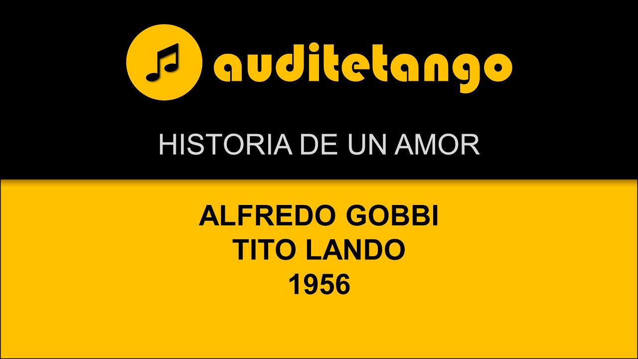 HISTORIA DE UN AMOR - t - ALFREDO GOBBI - TITO LANDO - 1956 - TANGO CANTATO