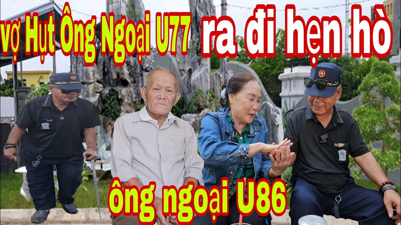 Vợ Hụt Ông Ngoại U77 Ra Đi Hẹn Hò Ông Ngoại U86 Cười Ra Nước Mắt
