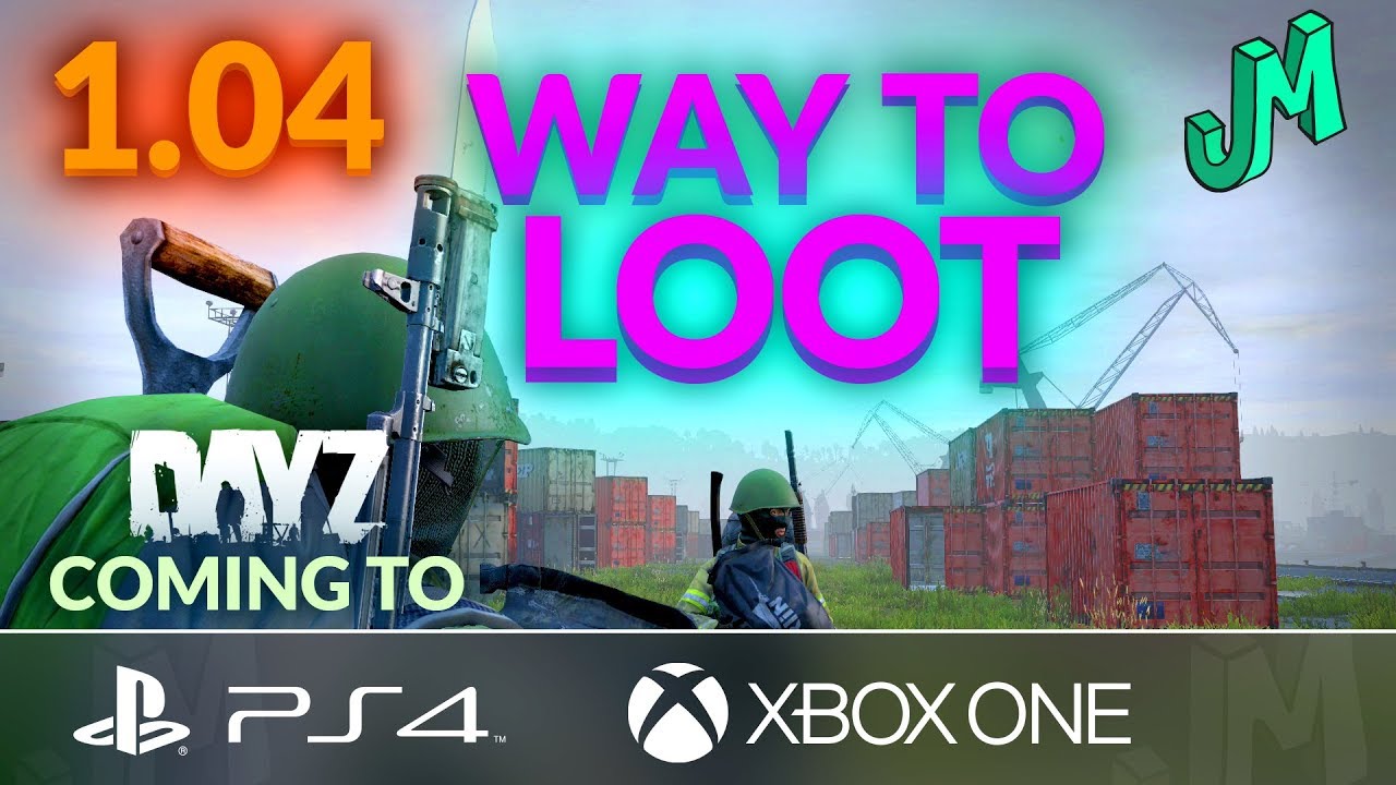 DayZ 1.04 🎒 New Way to Loot  🎮 Coming to PS4 XBOX