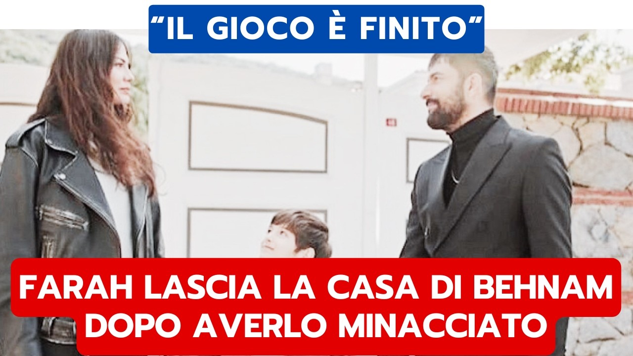 IO SONO FARAH ANTICIPAZIONI: FARAH LASCIA LA CASA DI BEHNAM DOPO AVERLO MINACCIATO