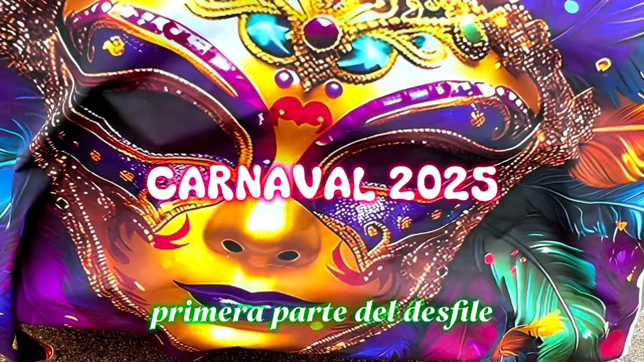Carnaval 2025 /  primera parte del desfile
