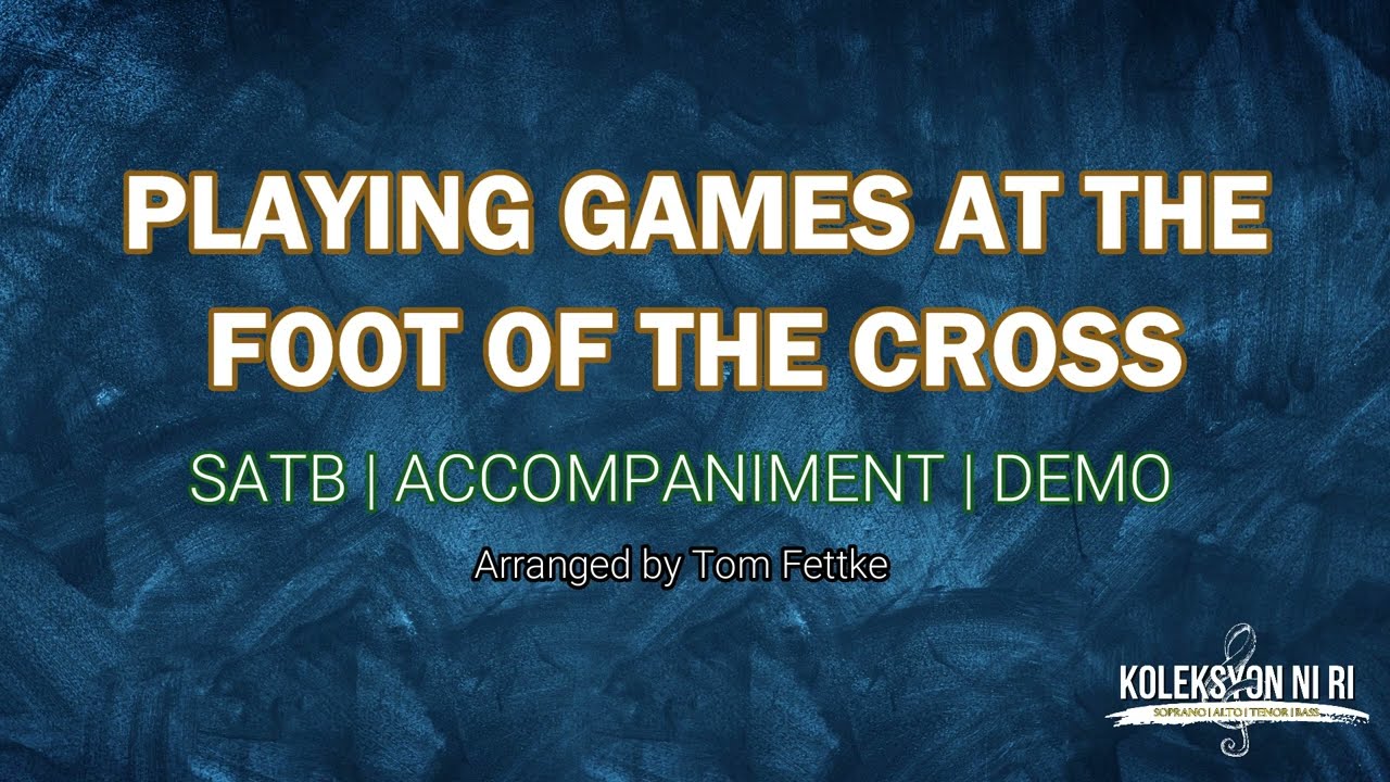 Playing Games at the Foot of the Cross | SATB | Piano