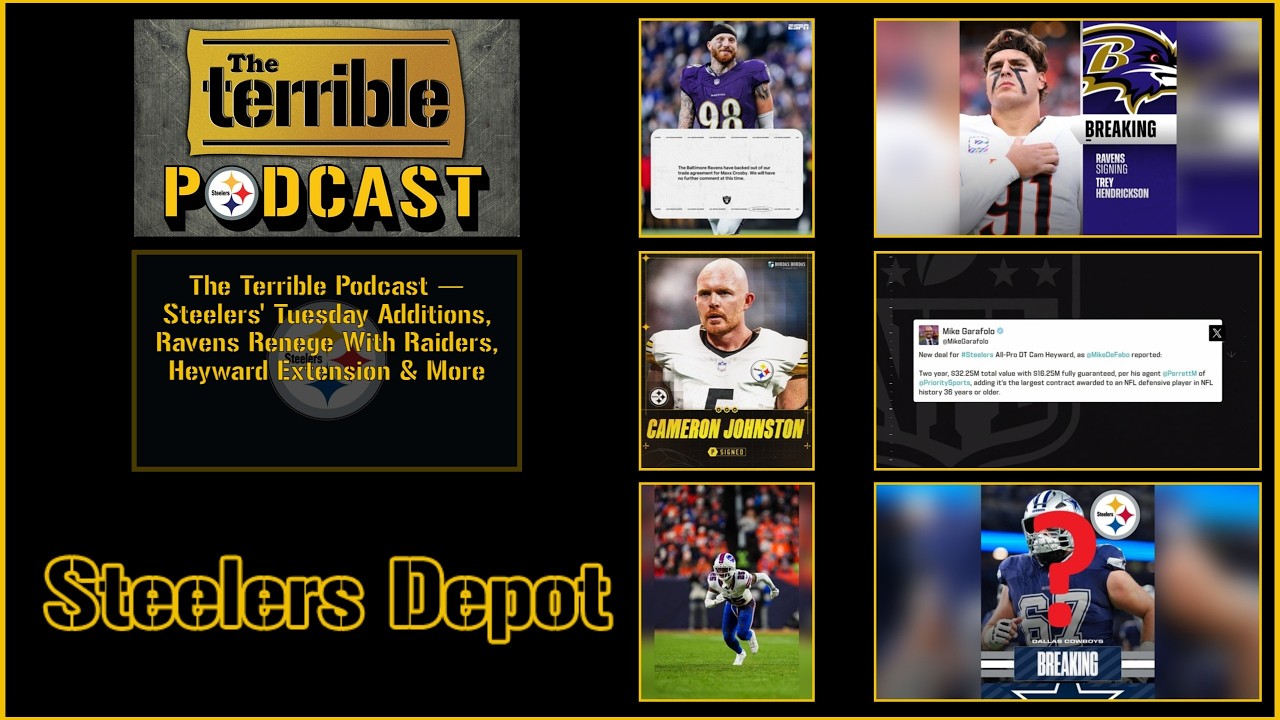 The Terrible Podcast — Steelers' Tuesday Additions, Ravens Renege With Raiders, Heyward Extension