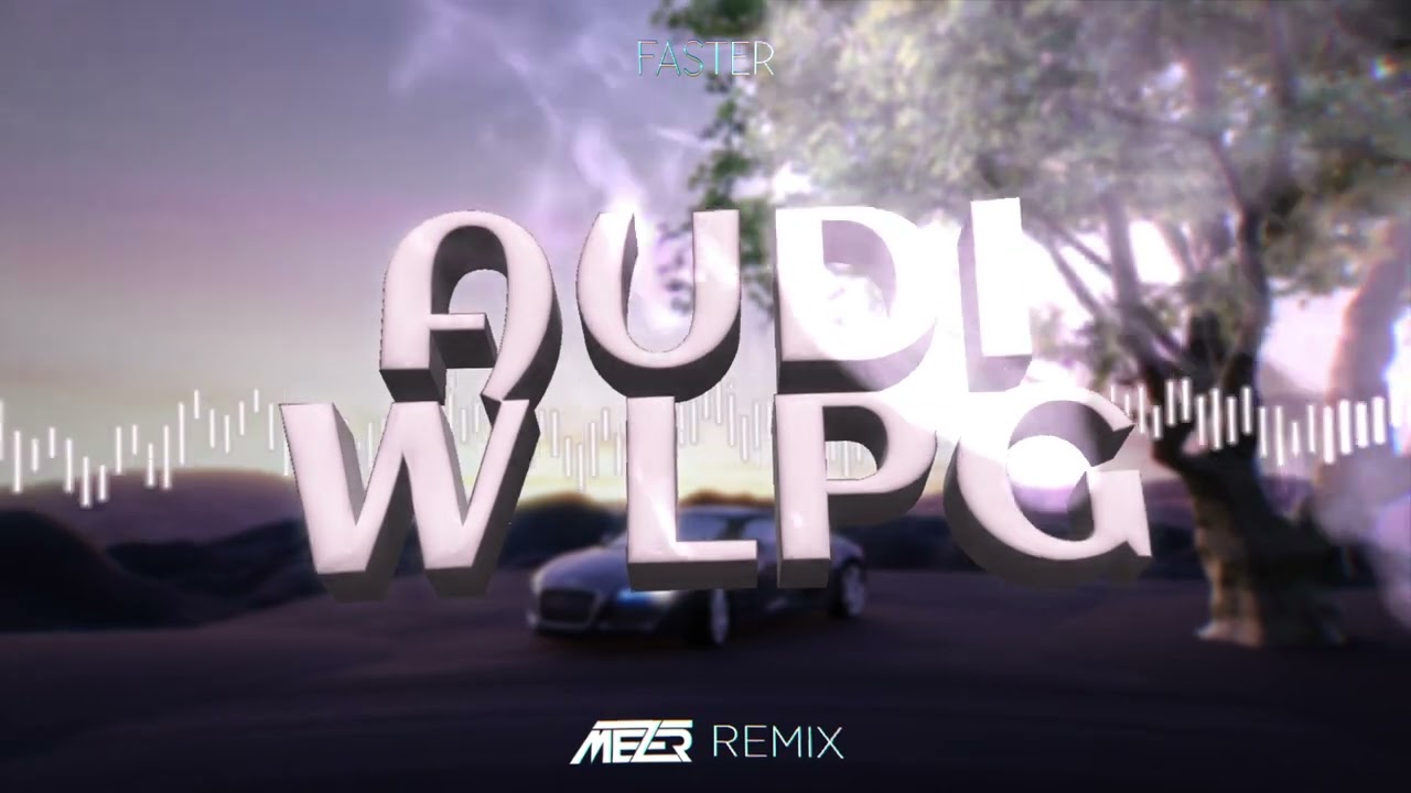 FASTER - Audi w LPG ( MEZER REMIX ) 2022