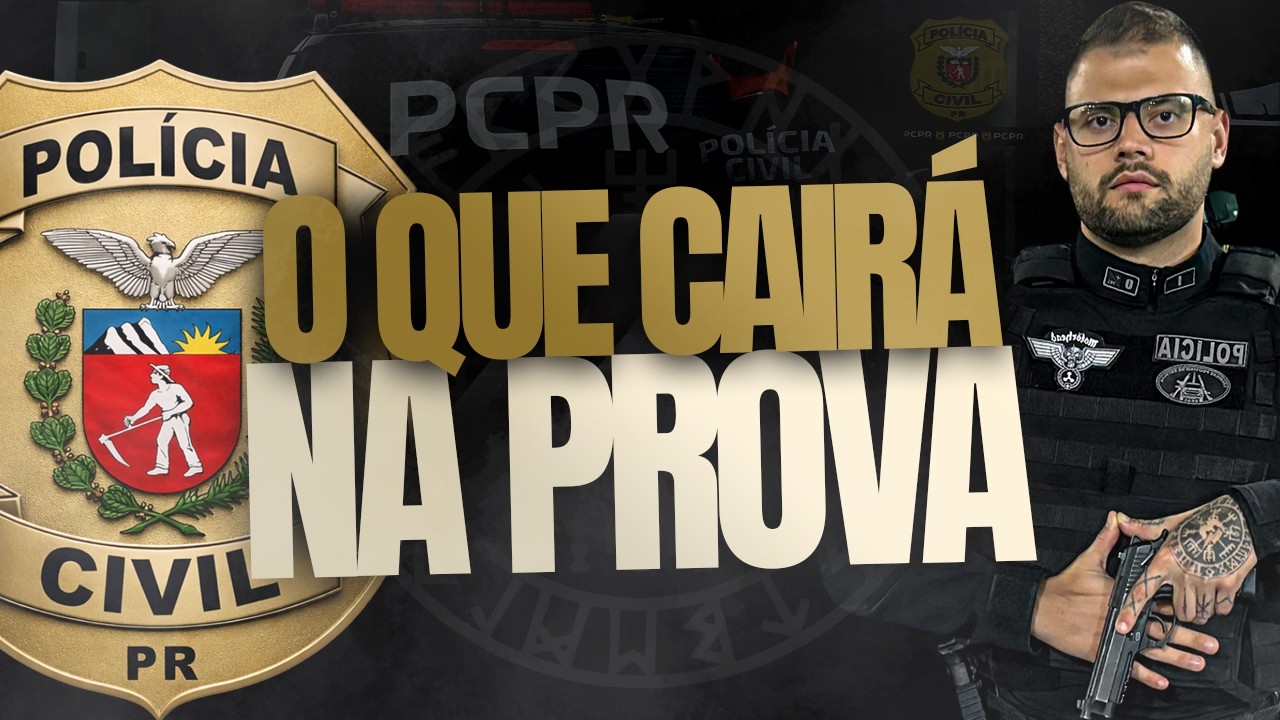 VAI CAIR NA PROVA CONCURSO POLÍCIA CIVIL PARANÁ | EDITAL AGENTE DE POLÍCIA JUDICIÁRIA PCPR