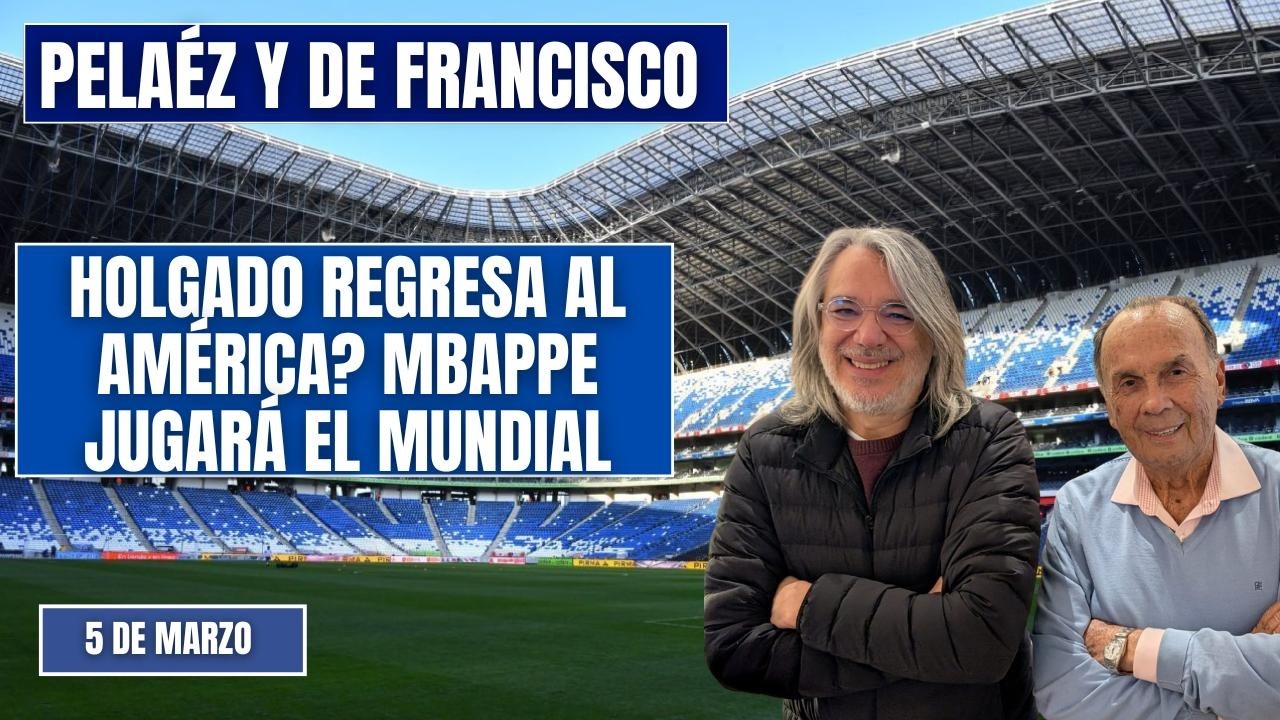 PELÁEZ Y DE FRANCISCO HOY 5 DE MARZO🔴EN VIDEO🔴 LIBERTADORES, AMÉRICA MBAPPÉ SE PERDERÁ EL MUNDIAL?
