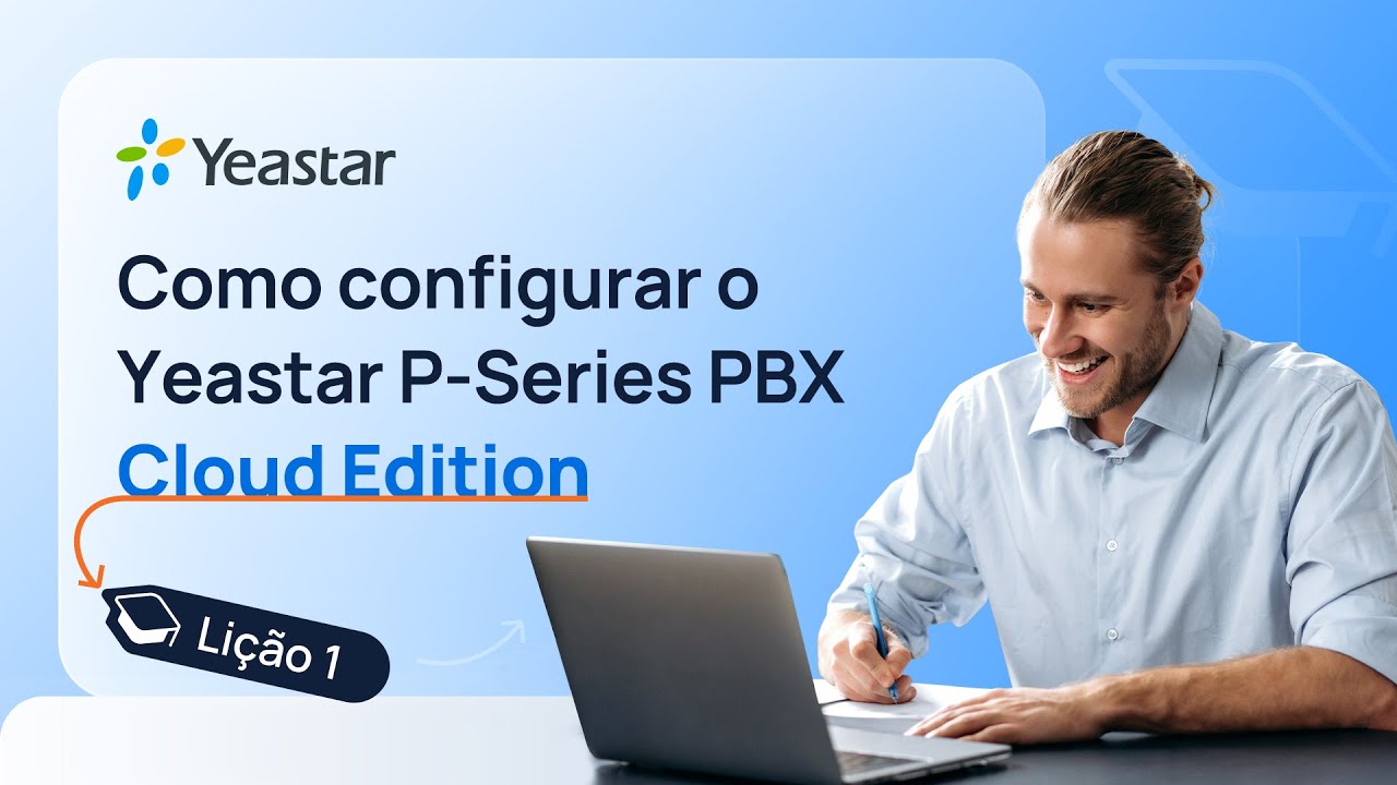 [Português do Brasil]Como configurar o Yeastar P-Series PBX Cloud Edition - Lição 1
