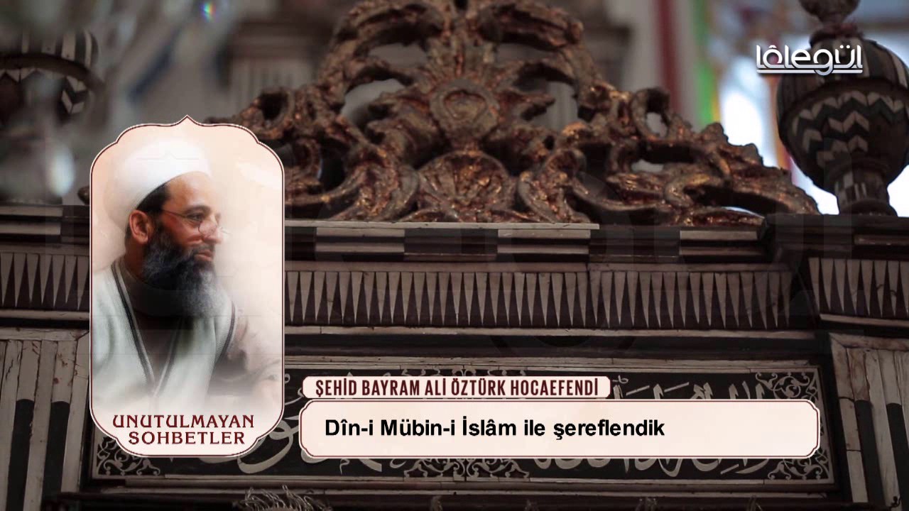 Şehit Bayram Ali Öztürk Hocaefendi Maraş Sohbeti Lâlegül TV