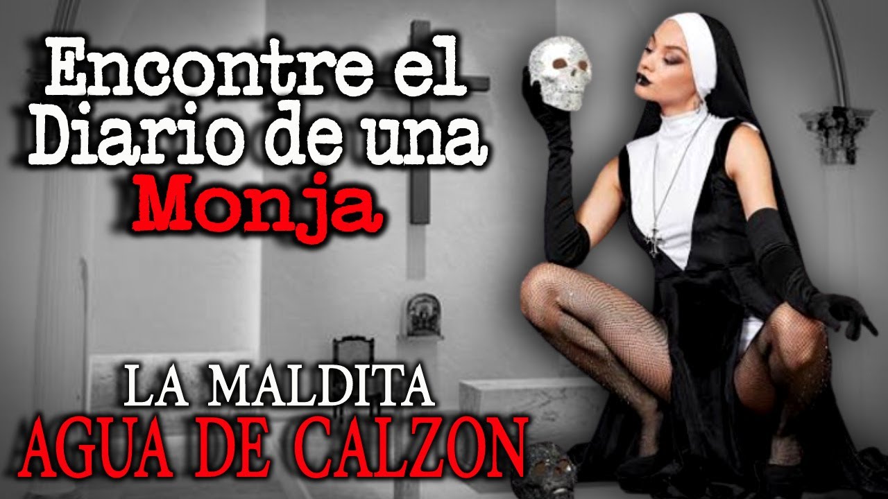 ENCONTRE EL DIARIO DE UNA MONJA | La Maldita Agua De Calzón | Relatos Terror y Miedo