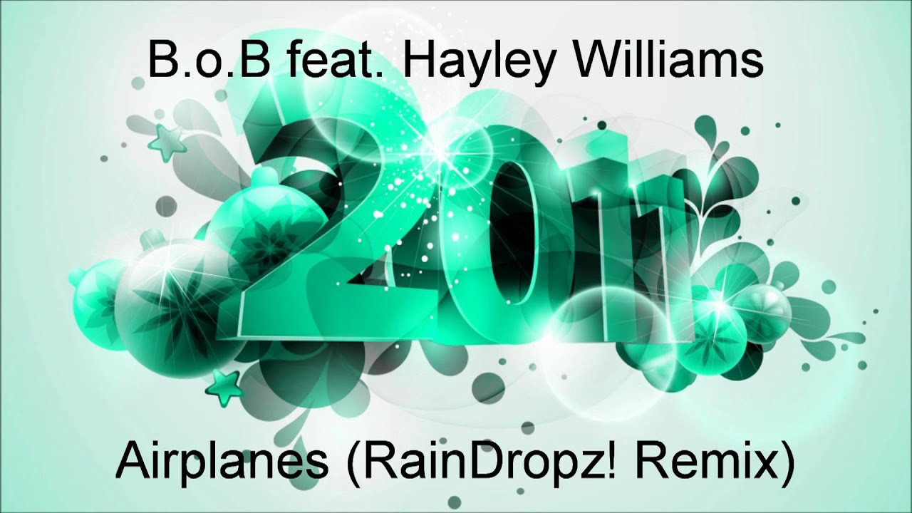 B.o.B feat. Hayley Williams - Airplanes (RainDropz! Remix)