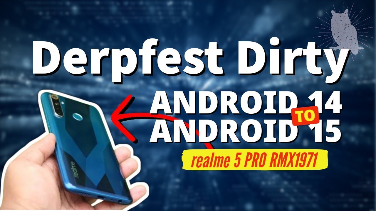Android 14 to 15 Dirty Flash Test With Derpfest Custom ROM and Realme 5 Pro RMX1971