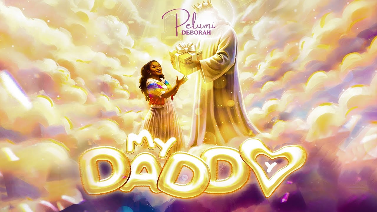 MY DADDY- PELUMI DEBORAH