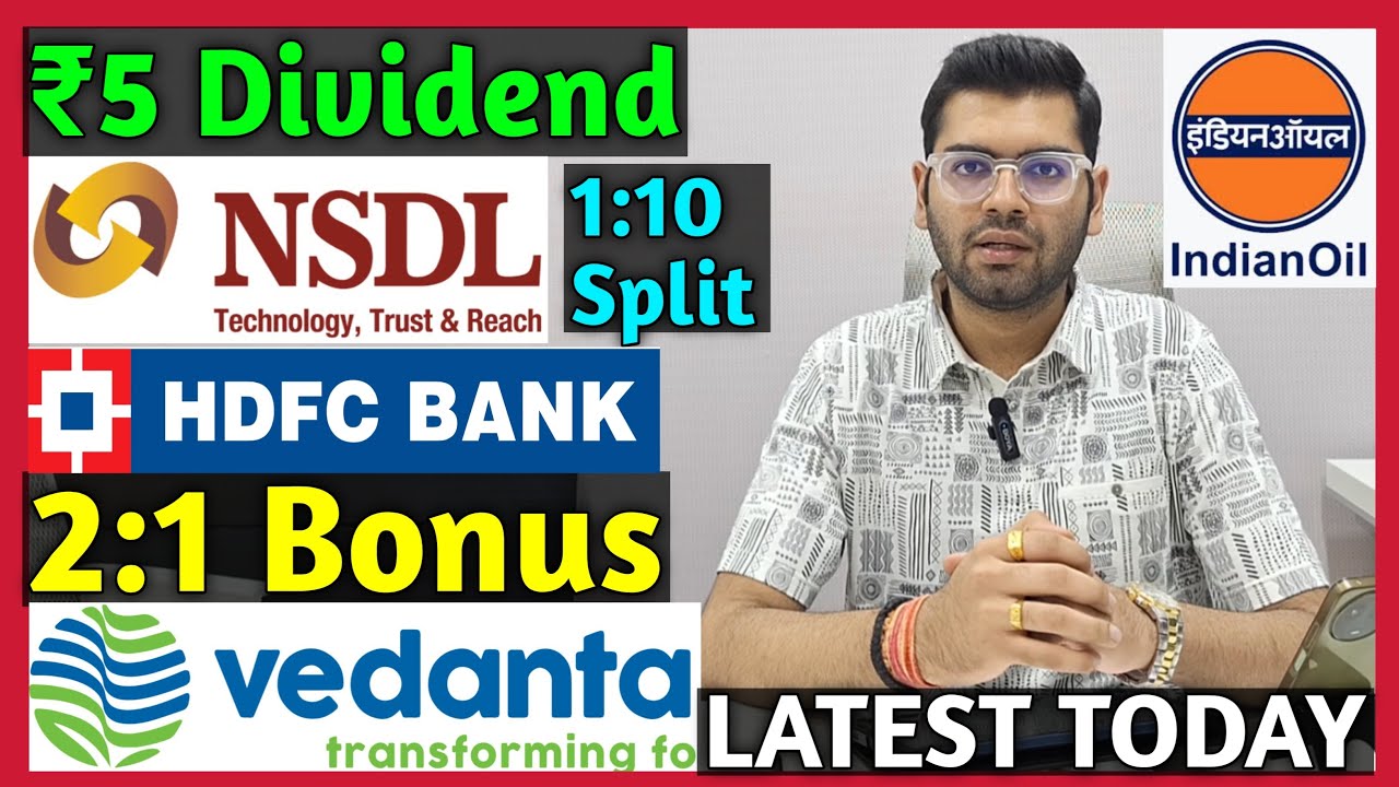 Indian Oil, NSDL, HDFC Bank, Vedanta Declared High Dividend, Bonus & Split