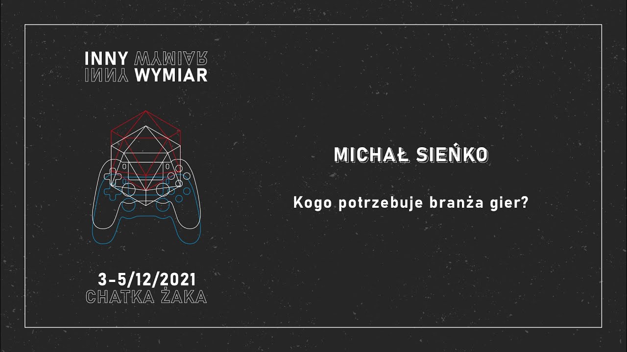 Kogo potrzebuje branża gier? / Michał Sieńko