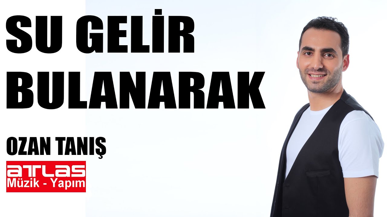Su Gelir Bulanarak -  Ozan Tanış