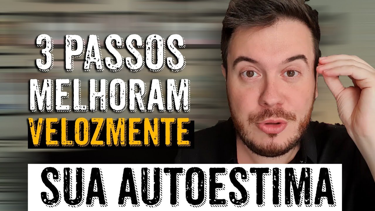 3 PASSOS QUE MELHORAM VELOZMENTE SUA AUTOESTIMA - WILLIAM SANCHES