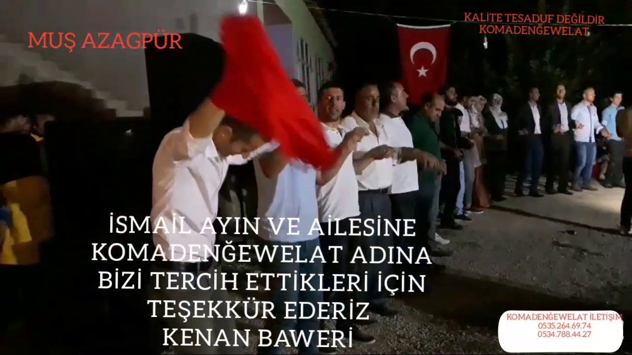 MUŞ DÜGÜNÜ KORKUT OGULBALI AZAGPUR HALAY GOVEND KOMADENGE WELAT KENAN BAWERİ