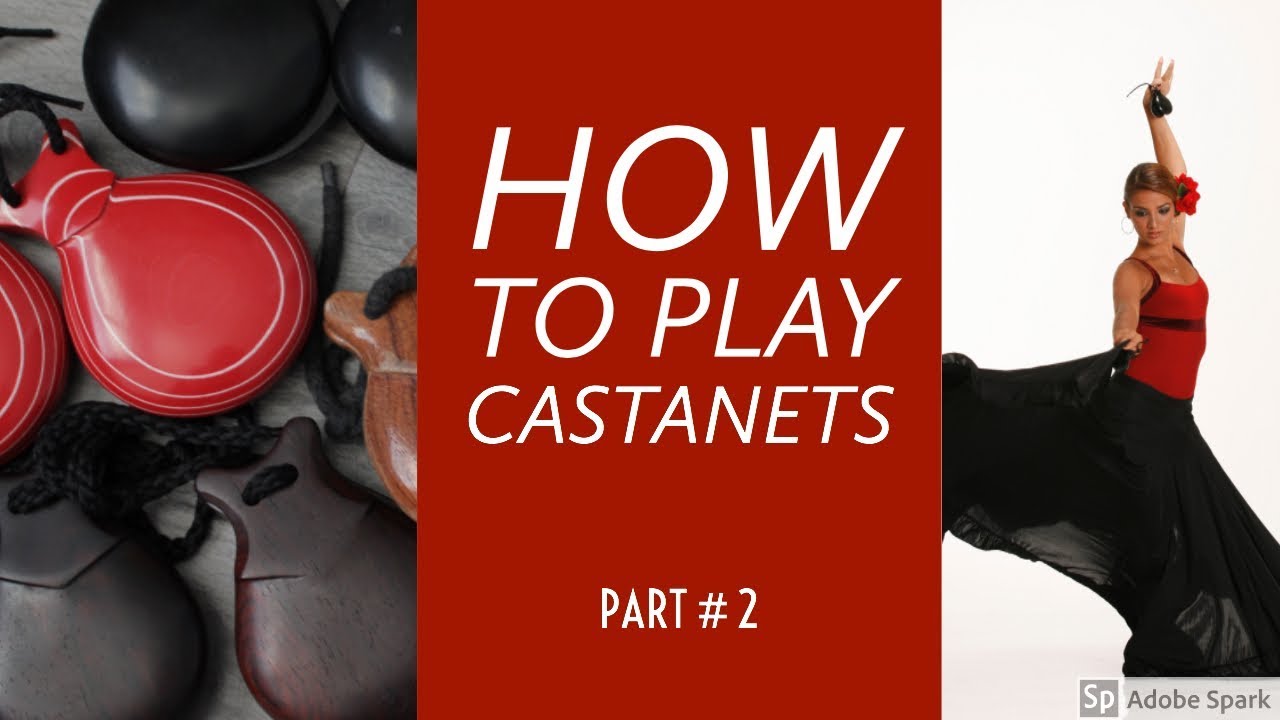 How to Play Castanets Part Two