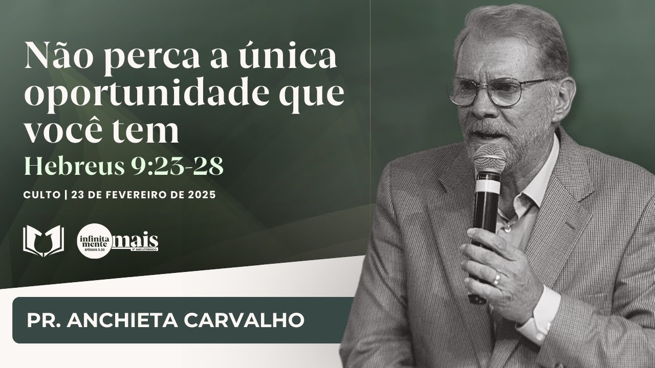 NÃO PERCA A ÚNICA OPORTUNIDADE QUE VOCÊ TEM | Pr. Anchieta Carvalho | Igreja Reformada em Vila Velha