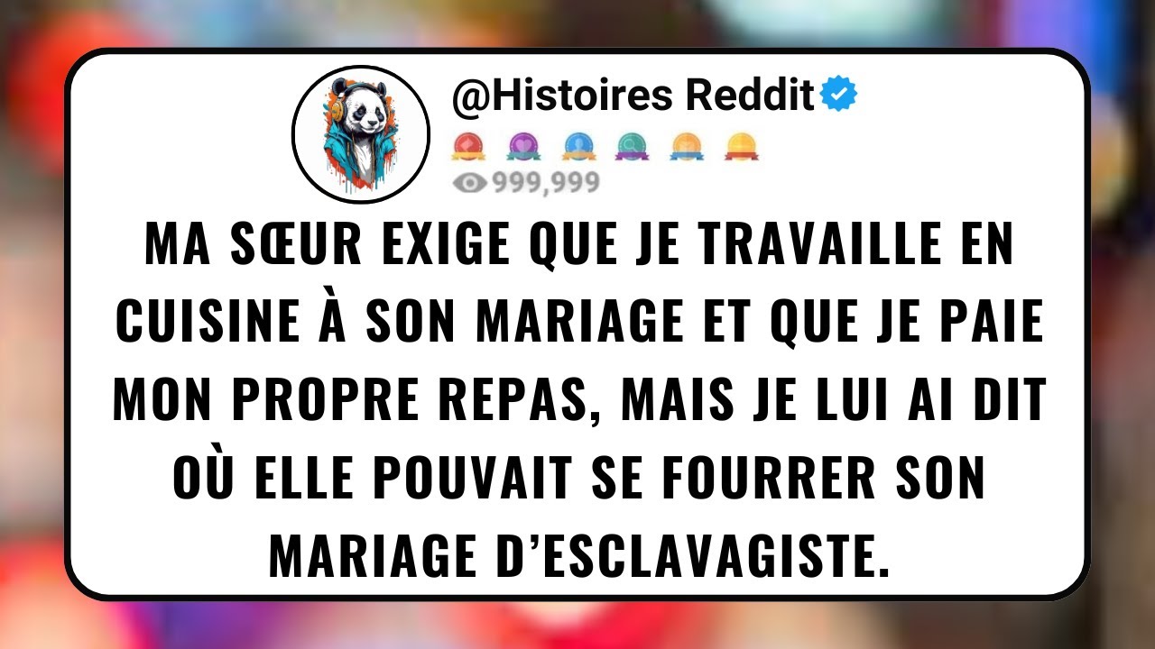 Ma SŒUR Exige Que Je Travaille En Cuisine À Son Mariage Et Que Je Paie Mon Propre Repas, Mais Je...