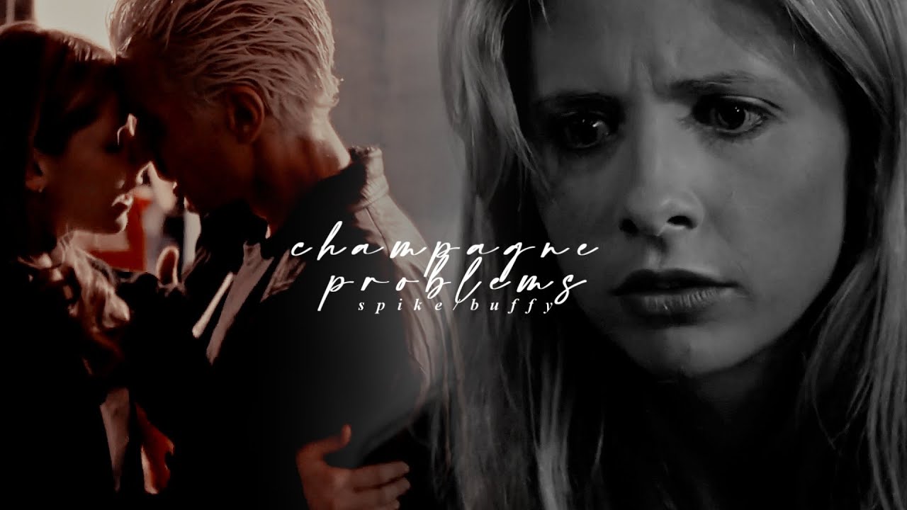 Spike & Buffy | Champagne Problems