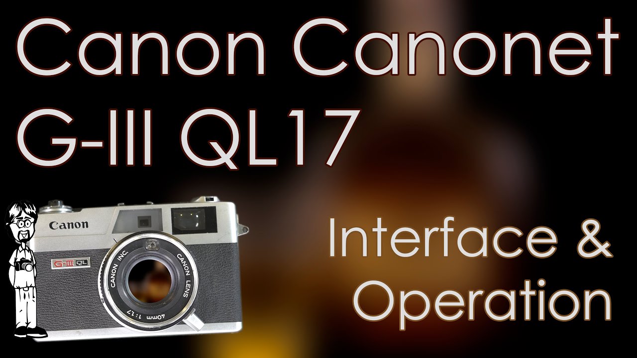 Руководство пользователя дальномерной камеры Canon Canonet G-III QL17. Демонстрация интерфейса и ...