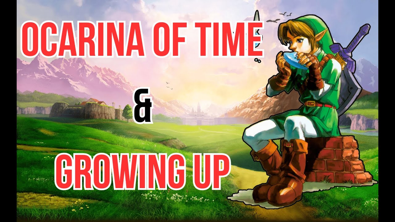 Ocarina Of Time & Growing Up
