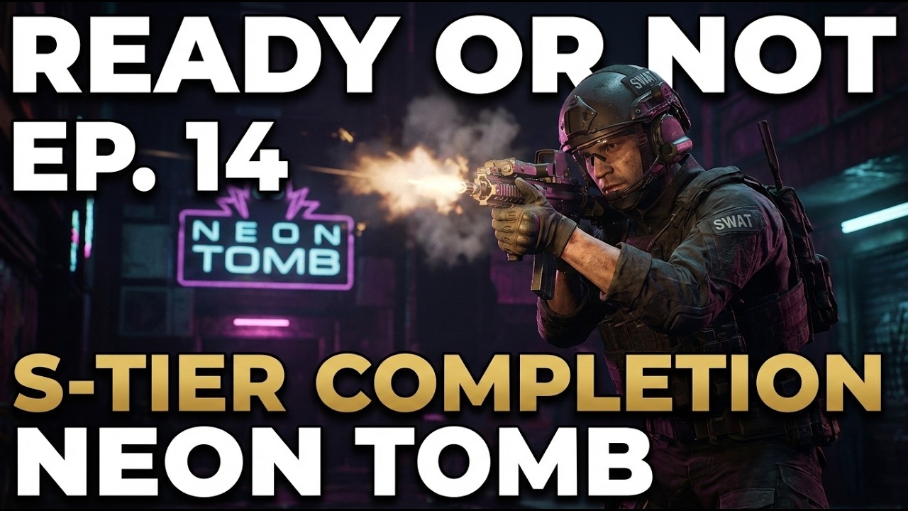 Ready or Not - S-Tier Completion - Ep. 14 - Neon Tomb