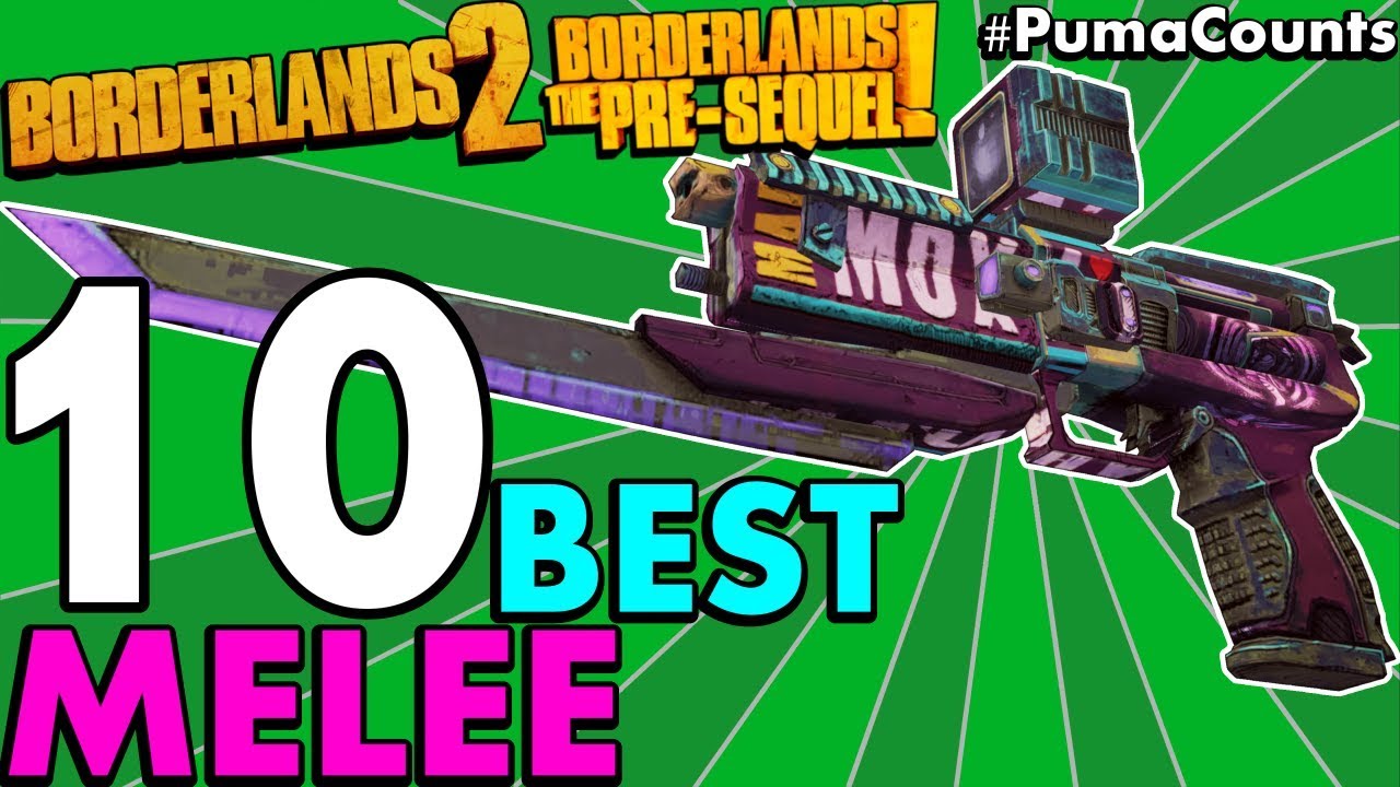 Top 10 Best Melee Guns, Weapons and Roid Shields in Borderlands 2 and The Pre-Sequel! #PumaCounts