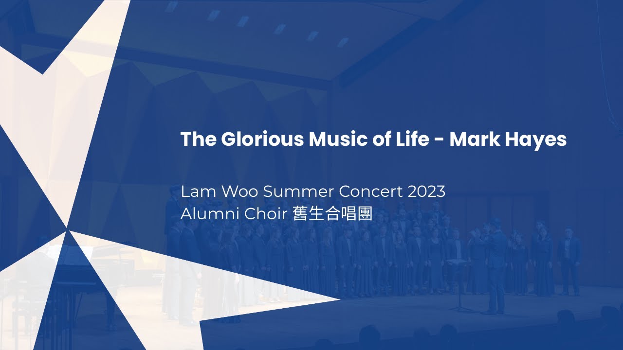 The Glorious Music of Life - Mark Hayes [Lam Woo Summer Concert 2023]