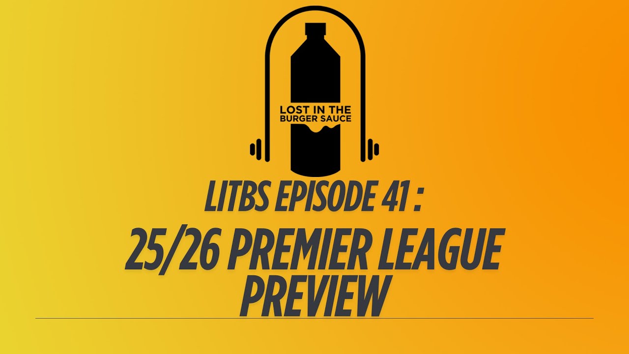 Premier League 25/26 Predictions | Lost in The Burger Sauce Podcast | #liverpool #arsenal #mancity