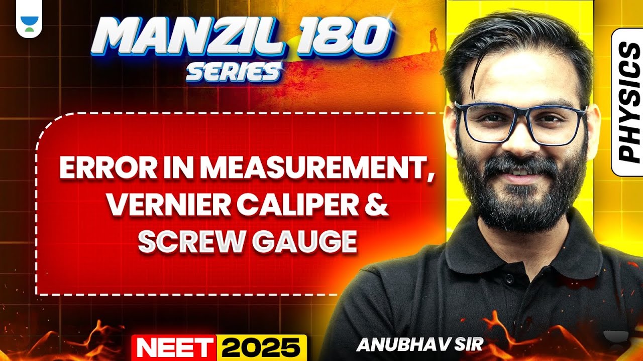 NEET 2025 Physics Manzil 180 Series: Error in Measurement, Vernier Callipers, Screw Gauge