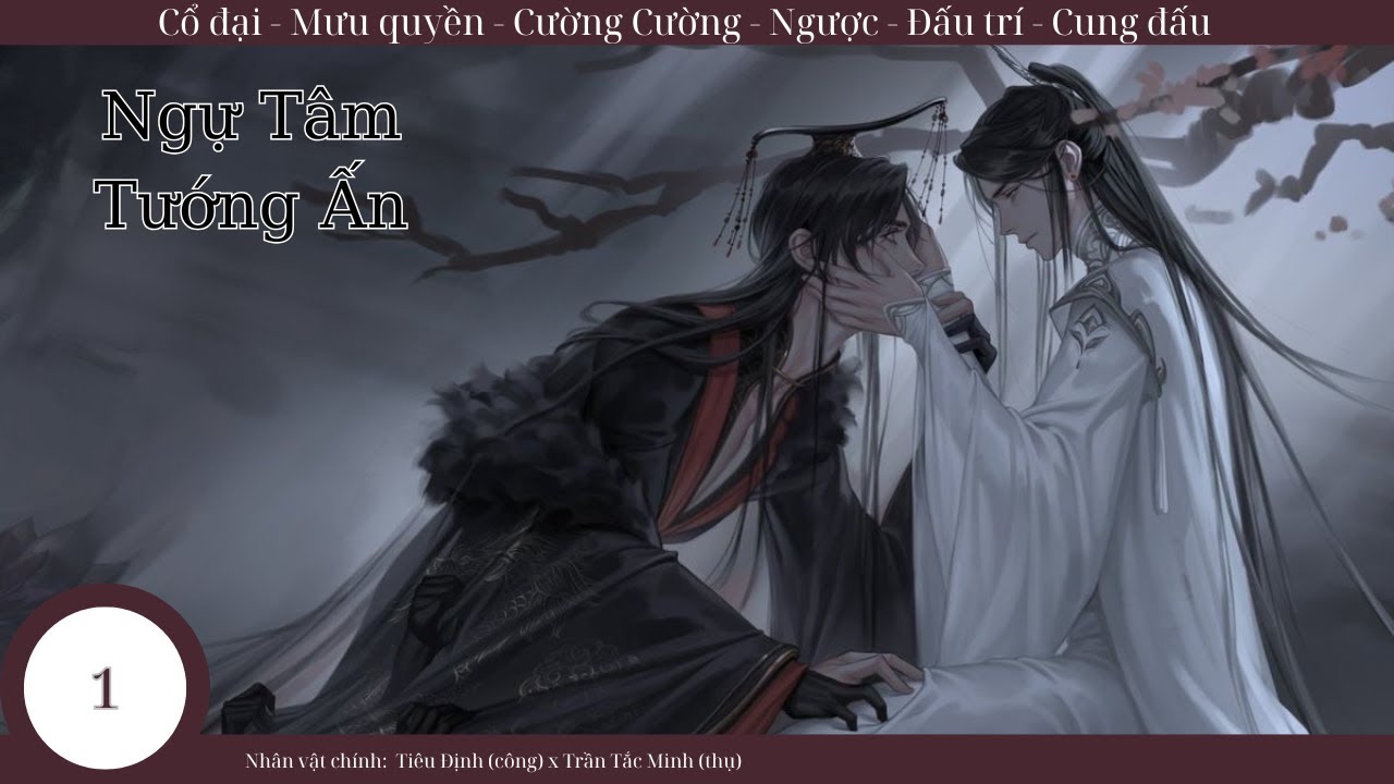 (1) Ngự Tâm Tướng Ấn; truyện đam mỹ, cổ đại, ngược, cung đấu, mưu quyền, cường cường, đấu trí