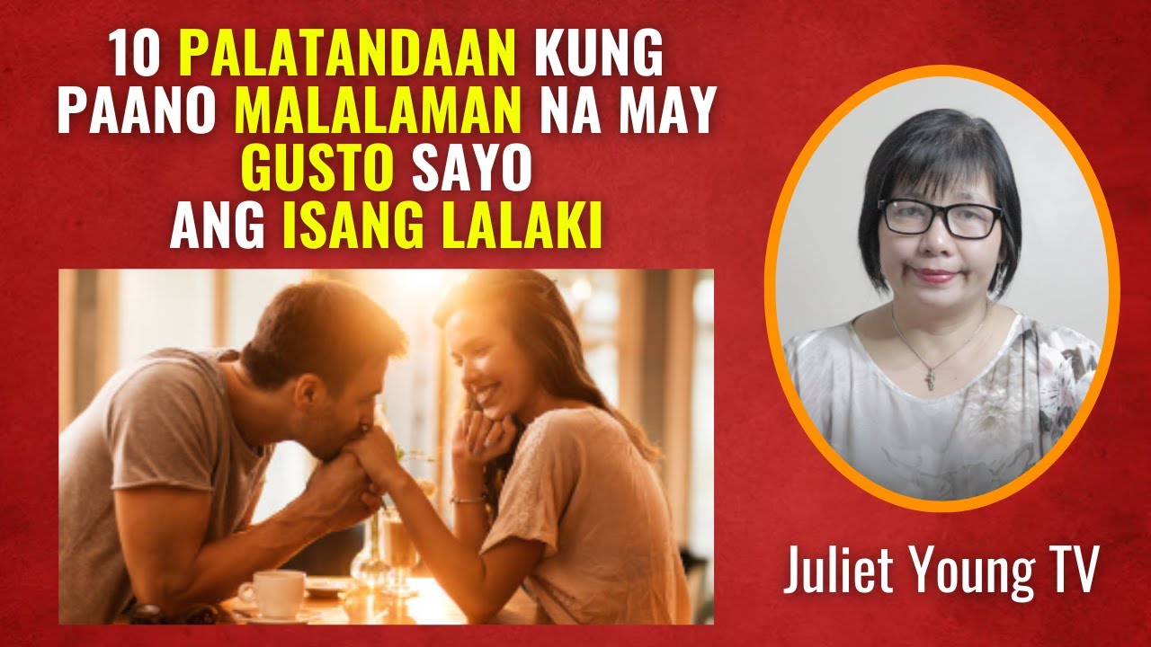 Paano Malalaman na May Gusto sayo ang isang Lalaki - JULIET YOUNG TV